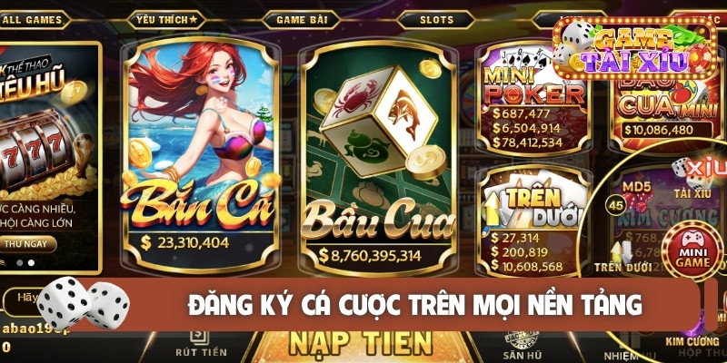 Đăng ký cá cược trên mọi nền tảng